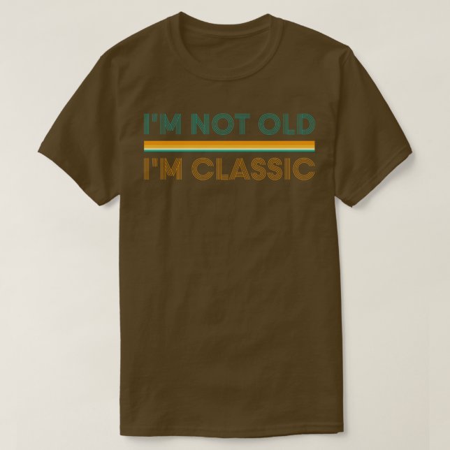 Im Not Old Im Classic 1 T-Shirt (Design Front)