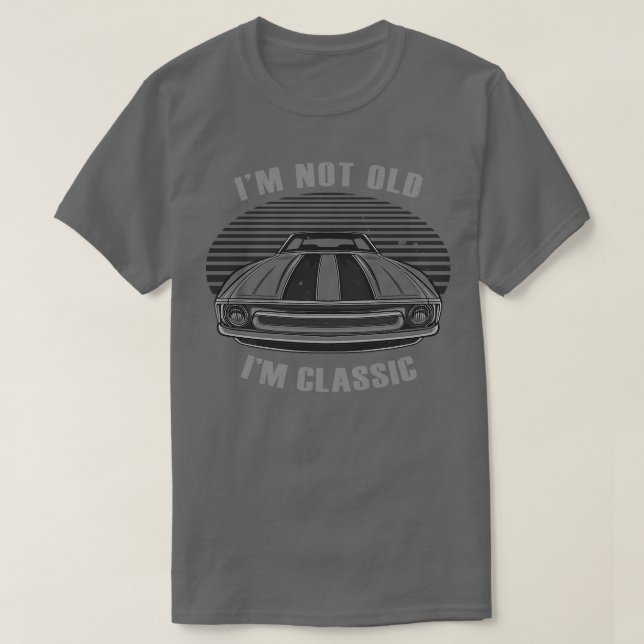 Im Not Old Im Classic  1 T-Shirt (Design Front)