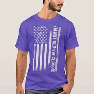Im Not Old Im Classic American Flag T-Shirt
