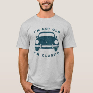 I'm Not Old I'm Classic Birthday T-Shirt