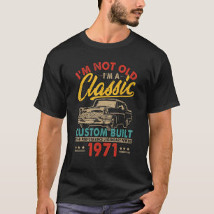 I'm Not Old I'm Classic Born 1971 Funny Matching F T-Shirt