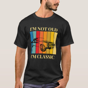 I'm Not Old I'm Classic  Car Graphic  Mens & Women T-Shirt