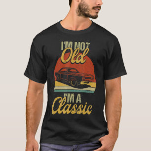 I'm Not Old I'm Classic Car Graphic Mens & Womens T-Shirt