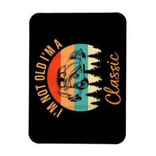 I'm Not Old I'm Classic Car Retro Vintage Funny Ca Magnet
