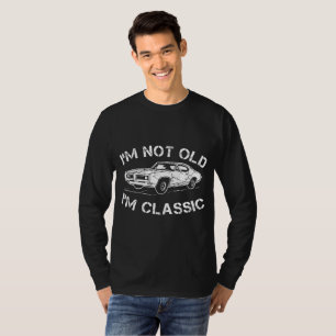 I'm Not Old I'm Classic Car T-Shirt