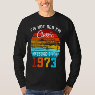 I'm Not Old I'm Classic  Car Vintage Awesome Since T-Shirt