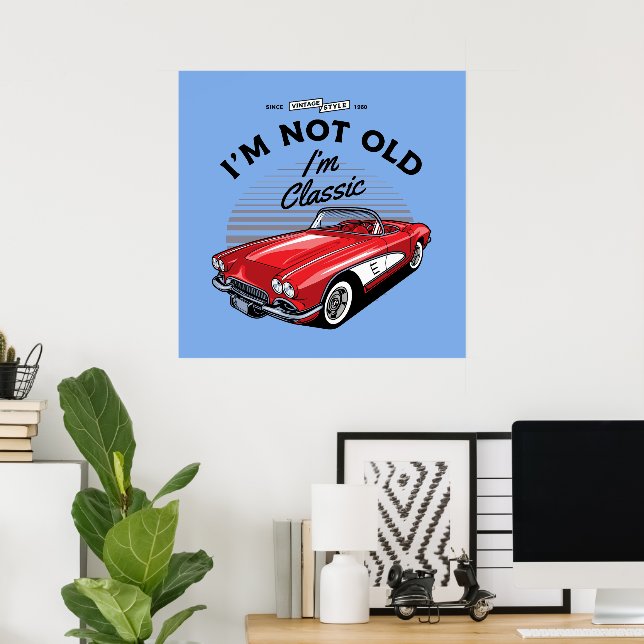 I'm not Old I'm Classic! Corvette 1961 Poster (Home Office)
