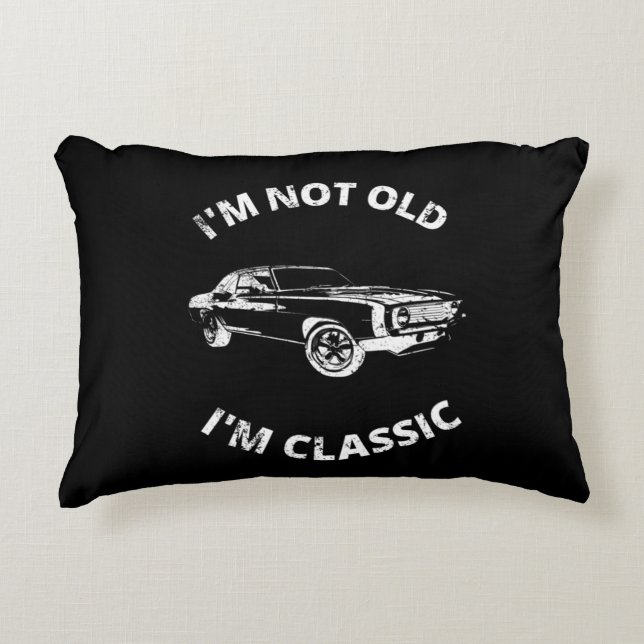 I'm Not Old I'm Classic       Decorative Cushion (Front)