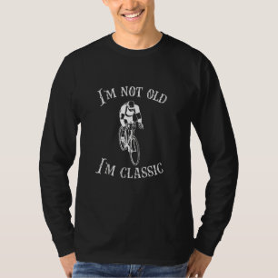 I'm Not Old I'm Classic Funny Bicycle Shirt Men Wo