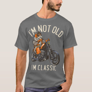 I'm Not Old I'm Classic Funny Biker Graphic Motorc T-Shirt