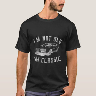 I'M Not Old I'M Classic Funny Car Design - Mens Wo T-Shirt