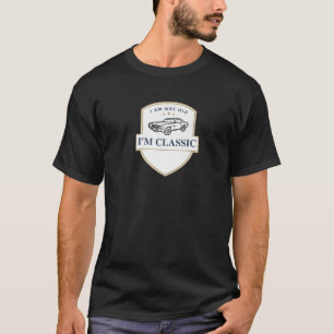 I'm Not Old I'm Classic Funny Car Graphic T-Shirt