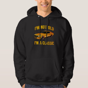 I'm Not Old I'm Classic Funny Car Quote Retro Vint Hoodie