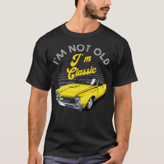 Im Not Old Im Classic Funny  Graphic 1 T-Shirt