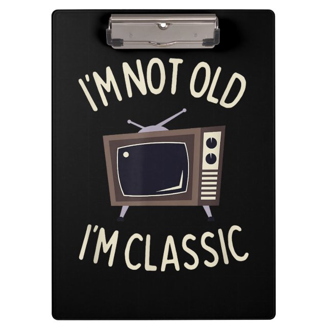 I'm Not Old I'm Classic Funny old TV Graphic  Clipboard (Front)
