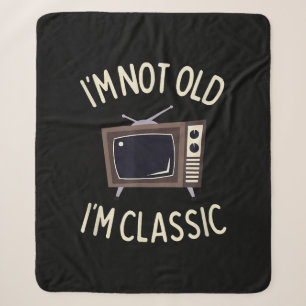 I'm Not Old I'm Classic Funny old TV Graphic Sherpa Blanket