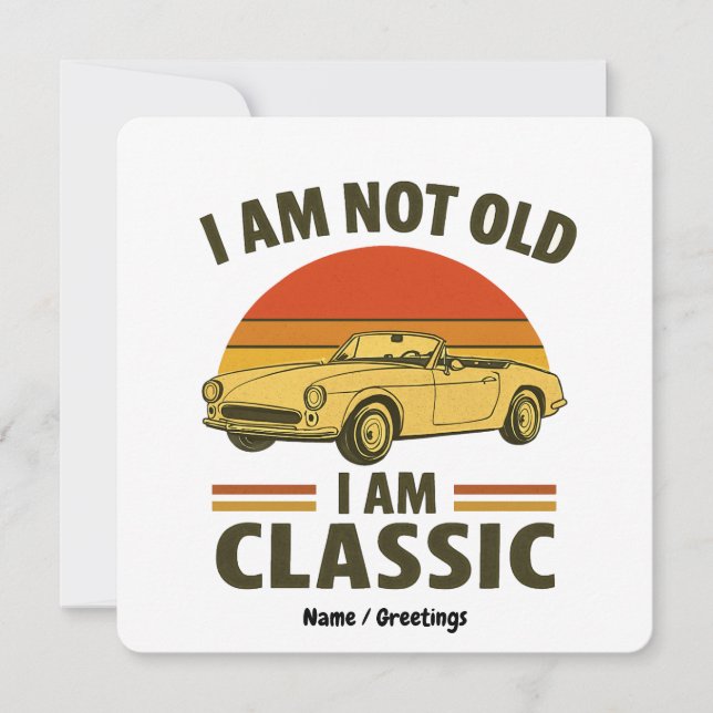I'm Not Old I'm Classic Funny Retro Car Design  Invitation (Front)