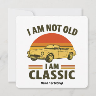 I'm Not Old I'm Classic Funny Retro Car Design Invitation