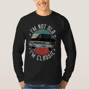 I'm Not Old I'm Classic Funny Retro Cool Car Vinta T-Shirt