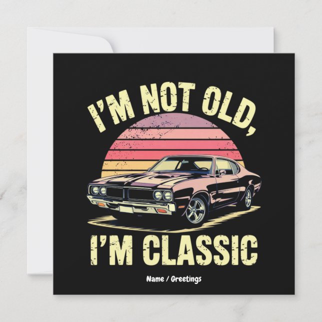I'm Not Old I'm Classic Funny Retro Graphic Car Invitation (Front)