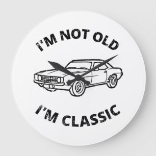 I'm Not Old I'm Classic   Large Clock