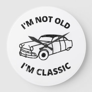  I'm Not Old I'm Classic   Large Clock