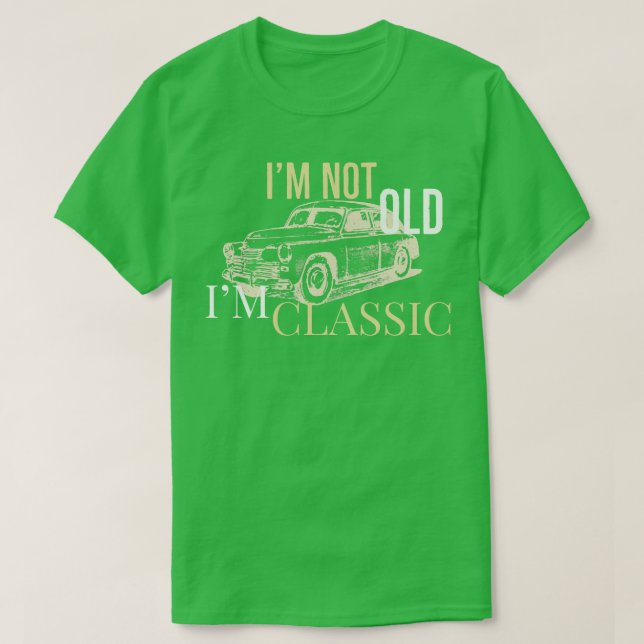 Im Not Old im classic Moto T-Shirt (Design Front)