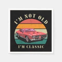 I'm not old, I'm classic napkins