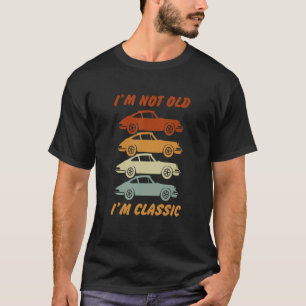 I'm Not Old I'm Classic  Quote Car  Designs 4 T-Shirt