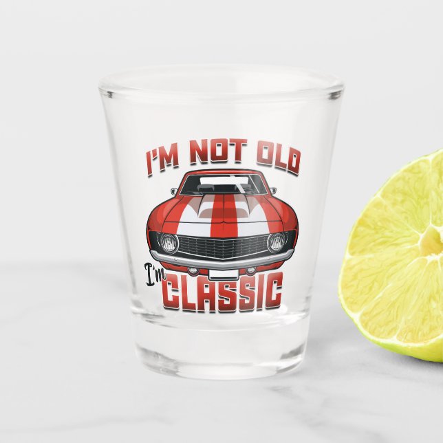 I'm Not Old I'm Classic - Retro Red Muscle Car Shot Glass (Front)