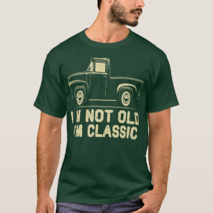 I'm Not Old I'm Classic Retro Vintage Pickup Truck T-Shirt