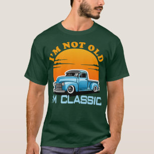 I'm Not Old I'm Classic Retro Vintage Pickup Truck T-Shirt