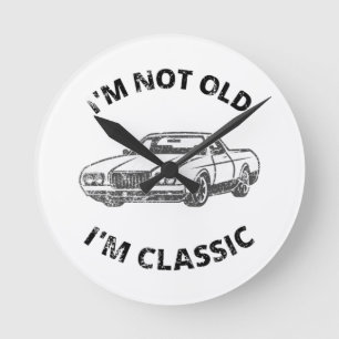 I'm Not Old I'm Classic Round Clock