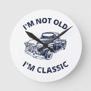 I'm Not Old I'm Classic Round Clock