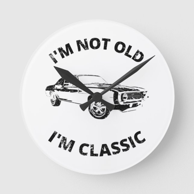 I'm Not Old I'm Classic   Round Clock (Front)