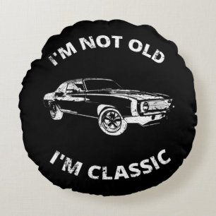 I'm Not Old I'm Classic       Round Cushion