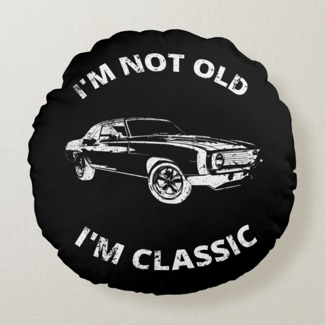 I'm Not Old I'm Classic       Round Cushion (Front)