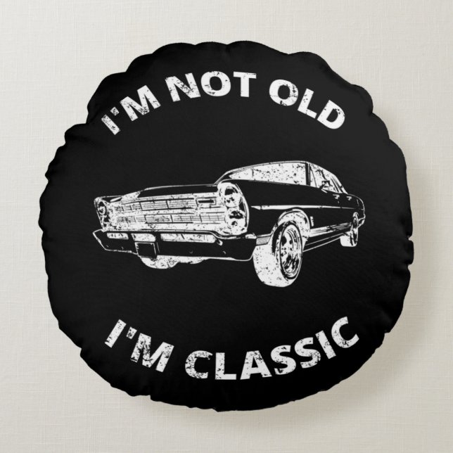  I'm Not Old I'm Classic     Round Cushion (Front)