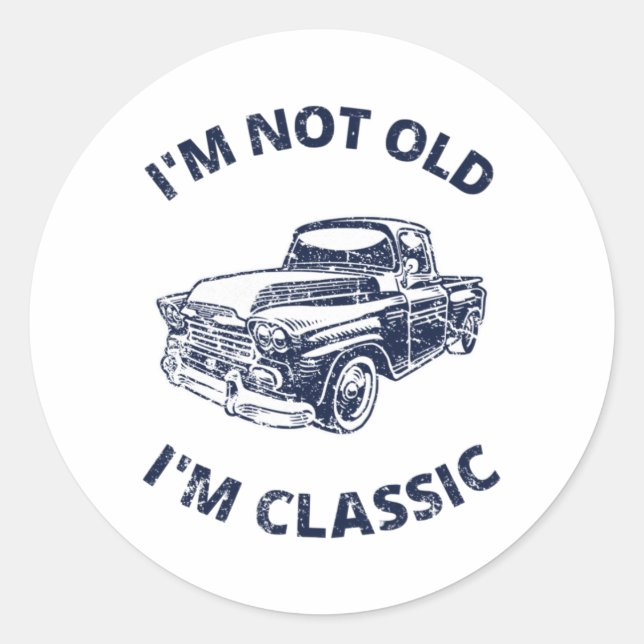     I'm Not Old I'm Classic Round Sticker (Front)