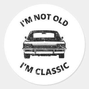 I'm Not Old I'm Classic Round Sticker