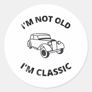  I'm Not Old I'm Classic Round Sticker