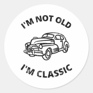 I'm Not Old I'm Classic Round Sticker