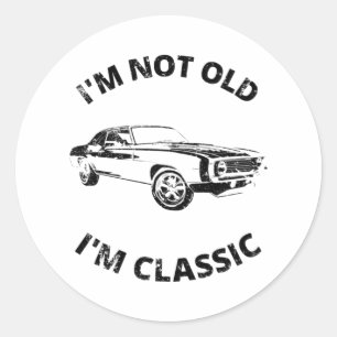I'm Not Old I'm Classic Round Sticker