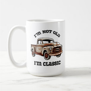 I'M NOT OLD I'M CLASSIC rusty pickup truck beast  Coffee Mug