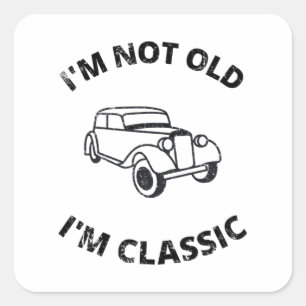 I'm Not Old I'm Classic Square Sticker