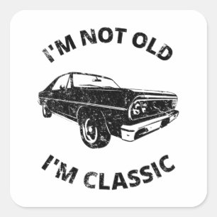 I'm Not Old I'm Classic Square Sticker