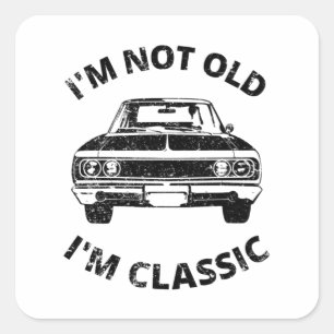 I'm Not Old I'm Classic Square Sticker