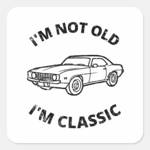 I'm Not Old I'm Classic Square Sticker