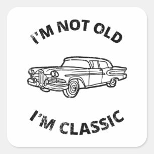 I'm Not Old I'm Classic   Square Sticker