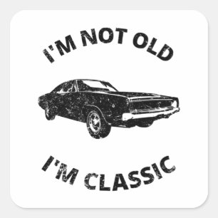     I'm Not Old I'm Classic   Square Sticker